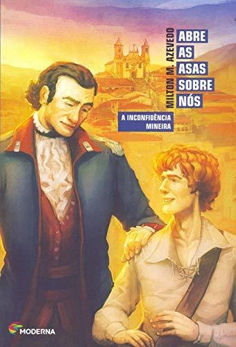 Libro Abre As Asas Sobre Nos - A Inconfidencia Mineira De Mo