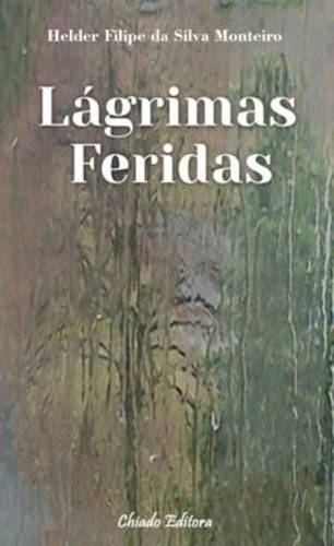 Lágrimas Feridas, de Monteiro, Hélder Filipe da Silva. Editora Break Media Brasil Comunicação, Mídia e Edições Ltda, capa mole em português, 2015