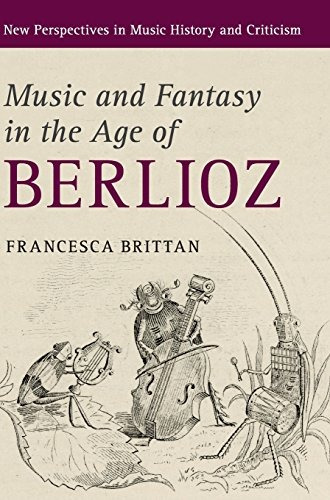 Music And Fantasy In The Age Of Berlioz (new Perspectives In