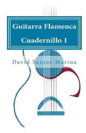 Libro Guitarra Flamenca Cuadernillo 1 - David Santos Marina