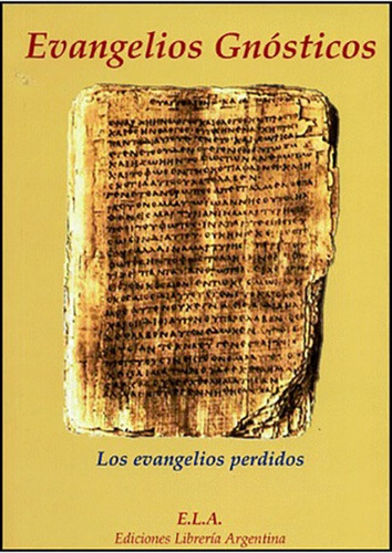 Evangelios gnósticos (Ela, Bolsillo): Los evangelios perdidos, de Varios autores. Editorial Ediciones Librería Argentina, tapa blanda en español, 2008