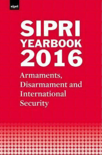 Sipri Yearbook 2016 : Armaments, Disarmament And International Security, De Stockholm International Peace Research Institute. Editorial Oxford University Press, Tapa Dura En Inglés