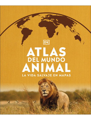Atlas Del Mundo Animal: No Aplica, De Dk Dk. Serie No Aplica, Vol. 1. Editorial Dk, Tapa Dura, Edición 1 En Español, 2023