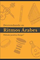Comprar Desvendando Os Ritmos Árabes: Manual De Estudo (bellydance B
