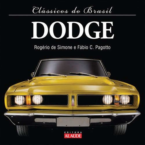 Dodge, de Simone, José Rogério Lopes de. Série Clássicos do Brasil Starling Alta Editora E Consultoria  Eireli, capa dura em português, 2011