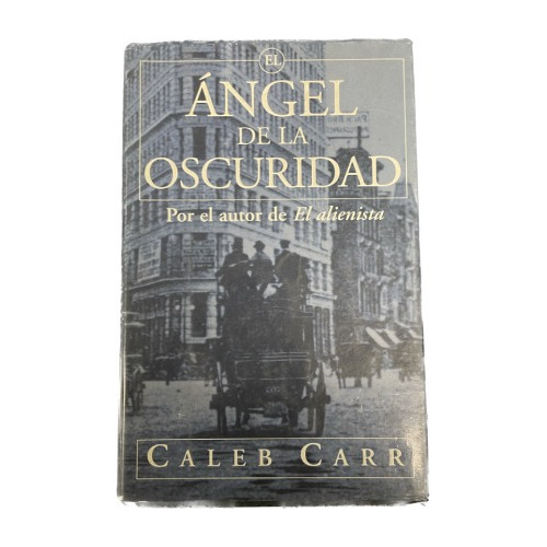 El Ángel De La Oscuridad - Caleb Carr - Ediciones B - Usa 