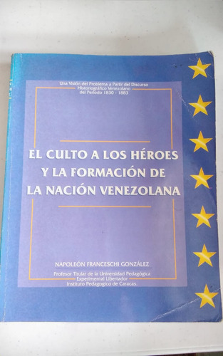 El Culto A Los Héroes Y La Formación De La Nación Venezolana