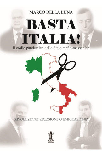 Libro: Basta Italia!: Il Crollo Pandemico Dello Stato Mafio-