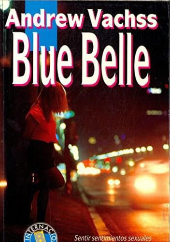 Blue Belle: Sentir Sentimientos Sexuales, De Vachss, Andrew., Vol. 1. Editorial Grupo Ed.zeta, Tapa Tapa Blanda En Español