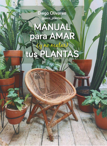 Libro: Manual Para Amar (y No Matar) Tus Plantas. Olivares, 