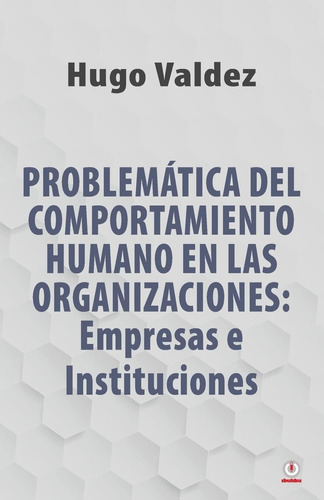 Libro: Problemática Del Comportamiento Humano En Las Organiz