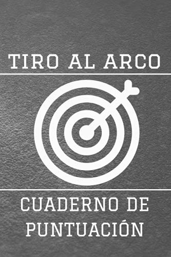 Tiro Al Arco Cuaderno De Puntuacion: Diario De La Practica D