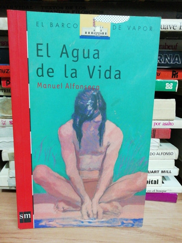 El Agua De La Vida/ Manuel Alfonseca
