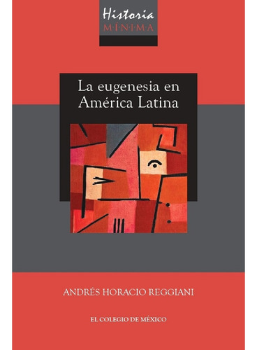 Historia Mínima De La Eugenesia En América Latina