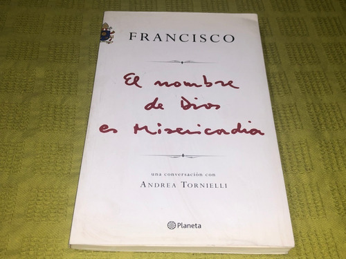 El Nombre De Dios Es Misericordia - Francisco - Planeta