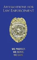 Libro Affirmations For Law Enforcement : We Protect. We S...