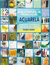 Comprar Libro Guia Completa De Tecnicas De Acuarela Tecnicas Consejo