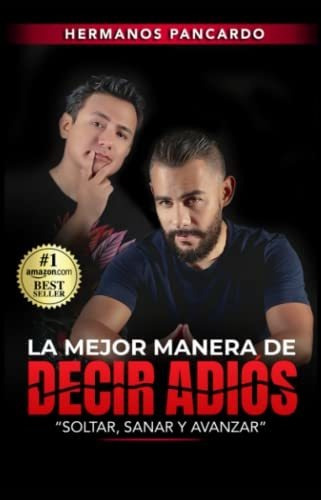 Libro : La Mejor Manera De Decir Adios Soltar, Sanar Y...