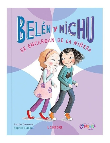 Belen Y Michu 4 Se Encargan De La Niñera, de Barrows, Annie. Editorial Catapulta, tapa blanda en español, 2019