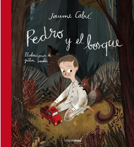 Pedro y el bosque, de CABRE, JAUME. Editorial Timun Mas Infantil, tapa dura en español