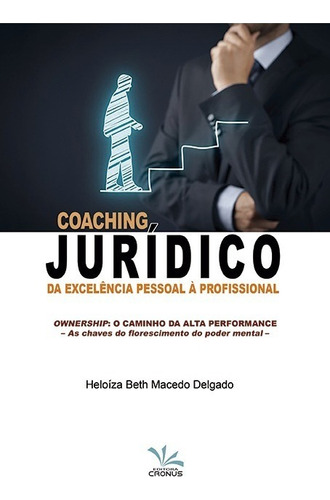 Livro Coaching Jurídico Da Excelência Pessoal À Profissional
