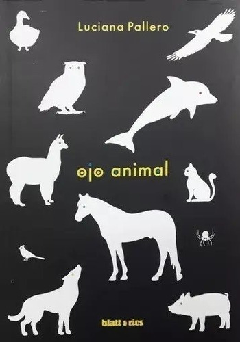 Ojo Animal - Luciana Pallero - Blatt & Ríos