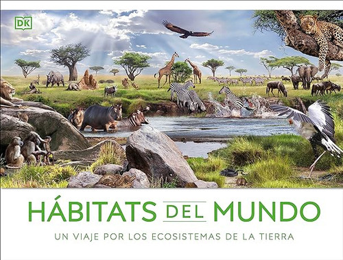 Hábitats Del Mundo (habitats Of The World): Un Viaje Por  