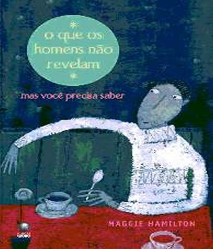 Que Os Homens Nao Revelam Mas Voce Precisa Saber, O - Nov., De Hamilton, Maggie. Editora Globo, Capa Mole Em Português