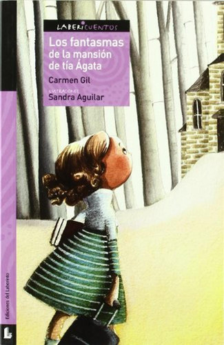 Los fantasmas de la mansión de tía Ágata (Labericuentos), de Gil Martínez, Carmen. Editorial Ediciones del Laberinto, tapa pasta blanda, edición 1 en español, 2010