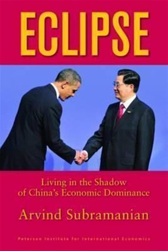 Eclipse - Living In The Shadow Of China`s Economic Domina...