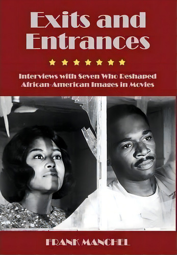 Exits And Entrances : Interviews With Seven Who Reshaped African-american Images In Movies, De Frank Manchel. Editorial New Academia Publishing/ The Spring, Tapa Dura En Inglés