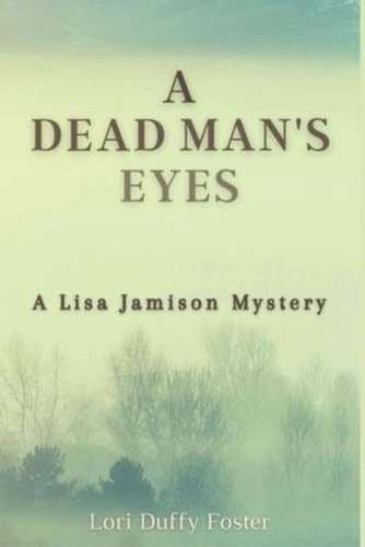 A Dead Man's Eyes : A Lisa Jamison Mystery / Lori Duffy Fost