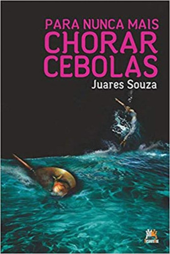 Para Nunca Mais Chorar Cebolas, De Souza, Juares. Editora Besourobox, Capa Mole Em Português