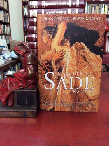 Marqués De Sade Una Vida Por Francine Du Plessix Gray