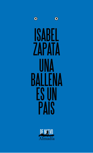 Una ballena es un país, de Zapata, Isabel. Serie De nuevo Editorial Almadía, tapa blanda en español, 2020