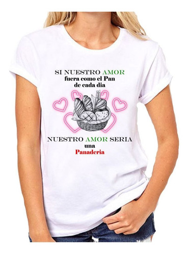 Remera De Mujer Frase Panadero Si Nuetro Amor Bread Diseñ