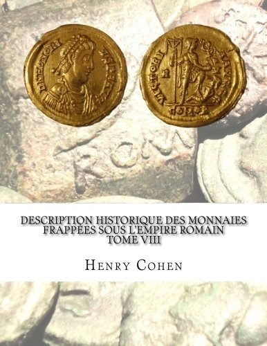 Description Historique Des Monnaies Frappees Sous Lempire Ro