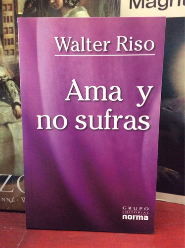 Ama Y No Sufras De Walter Riso