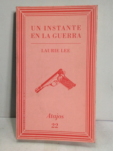 Un Instante En La Guerra. Laurie Lee