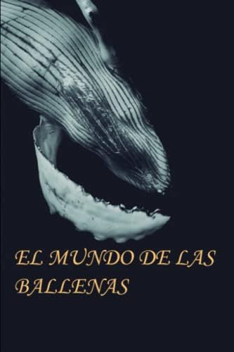 Libro: El Mundo De Las Ballenas: Toda La Información Que Una