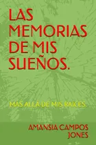 Comprar Libro: Las Memorias De Mis Sueños: Más Allá De Mis Raíces