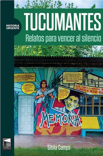 Tucumantes- Relatos Para Vencer El Silencio - Camps, Sibila