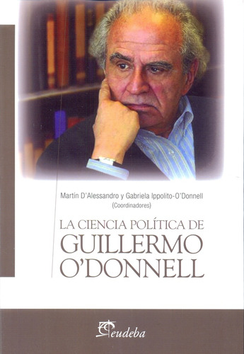 Ciencia Politica De Guillermo O'donnel, La - Martin D'alessa