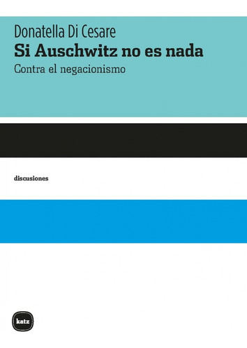 Si Auschwitz No Es Nada - Di Cesare Donatella