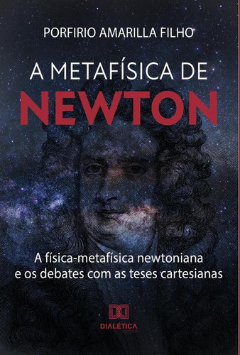 A Metafísica De Newton, De Porfirio Amarilla Filho.