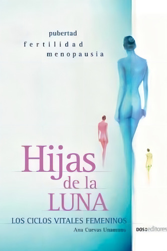 Hijas De La Luna, De Cuevas Unamuno, Ana. Editorial Dos Tintas Editores, Tapa Tapa Blanda En Español