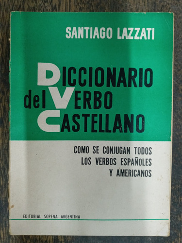 Diccionario Del Verbo Castellano * Santiago Lazzati *
