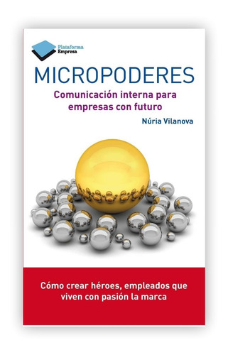 Micropoderes: Comunicación Interna Para Empresa Del Futuro