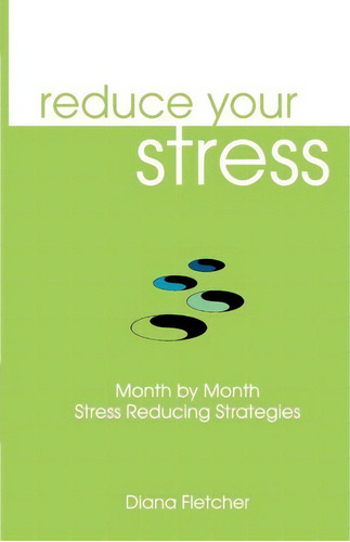 Reduce Your Stress Month By Month, De Diana Fletcher. Editorial Createspace Independent Publishing Platform, Tapa Blanda En Inglés