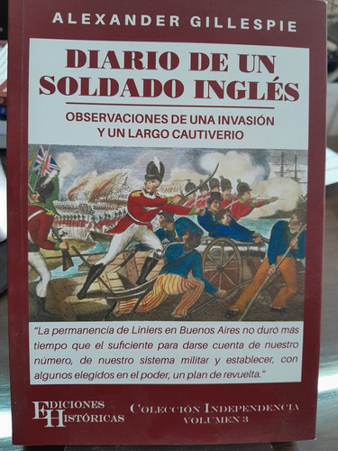 Diario De Un Soldado Inglés. A. Gillespie. Invasiones Cautiv